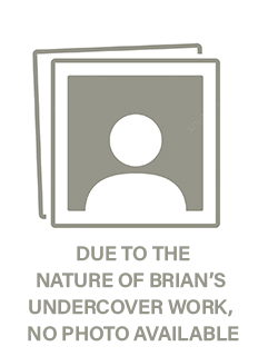 Due to the nature of Brian's undercover work, no photo is available.
